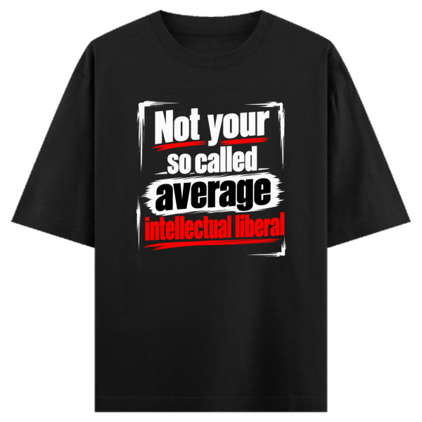 Average Liberal? Nah. Oversized Tee